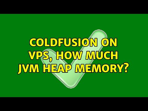 Coldfusion on VPS, how much JVM heap memory? (4 Solutions!!)