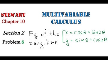 Multivariable Calculus, Stewart, 10.2.6: Finding the Equation of the Tangent Line
