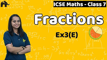 Fractions Class 7 ICSE Maths|Selina Chapter 3|Ex3(E)