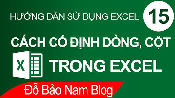 Cách cố định dòng trong Excel, cố định cột & tiêu đề trong Excel