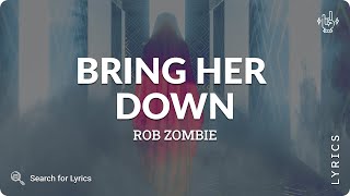Rob Zombie - Bring Her Down (To Crippletown) (Lyrics for Desktop)