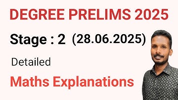 DEGREE PRELIMS 2025 STAGE 2 ( 28.06.2025) Maths Detailed Explanations