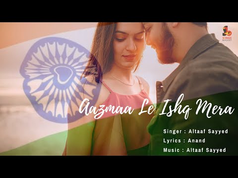 Aazmaa Le Ishq Mera  | Altaaf Sayyed | Anand | Patriotic Romance | Latest Song
