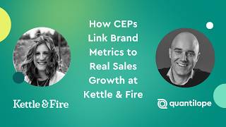 How CEPs Link Brand Metrics to Real Sales Growth at Kettle & Fire