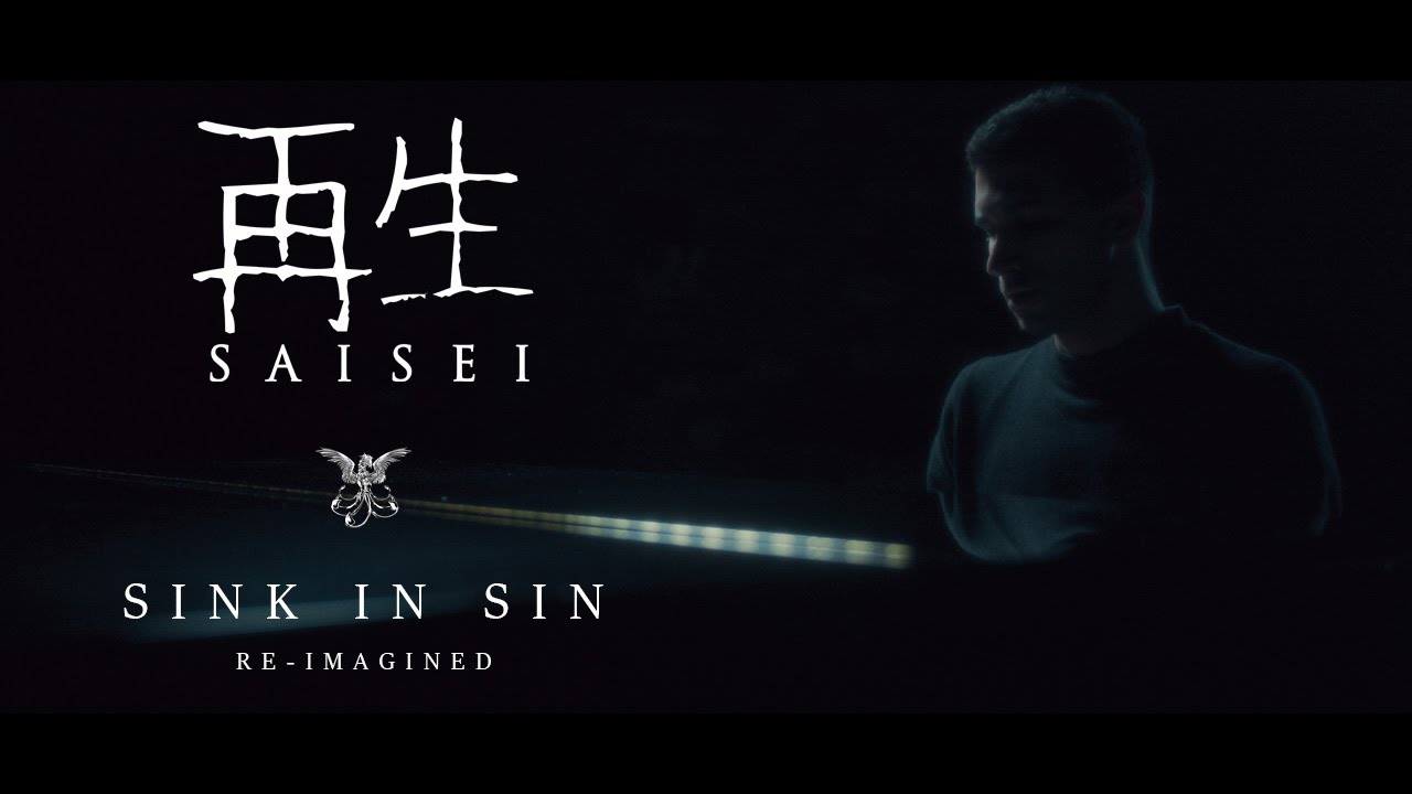 Saisei 再生 - Sink in Sin (Re-Imagined) | Core Community
