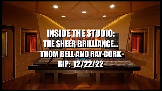 Celebrity SPECIAL EDITION OF INSIDE THE STUDIO:THE SHEER BRILLIANCE OF THOM BELL AND RAY CORK RIP:  12/22/22 Profile