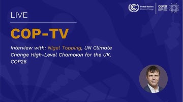 🔴 Live from #COP27: Nigel Topping, UN Climate Change High Level Champion for COP26