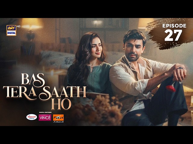 Bas Tera Saath Ho Episode 27 | 3 August 2026 | Farhan Saeed | Sana Javed | ENG SUB | ARY Digital