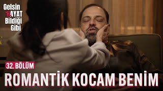 Romantik Kocam Benim - Gelsin Hayat Bildiği Gibi (32. Bölüm)