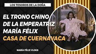 MARÍA FÉLIX LOS TESOROS DE LA DOÑA PARTE # 27 EL TRONO CHINO PARA LA DOÑA CASA DE CUERNAVACA