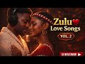 Best Zulu Love Songs Mix 2026 ❤️ | Afro Soul Romantic Playlist Vol. 2 | African Love Vibes