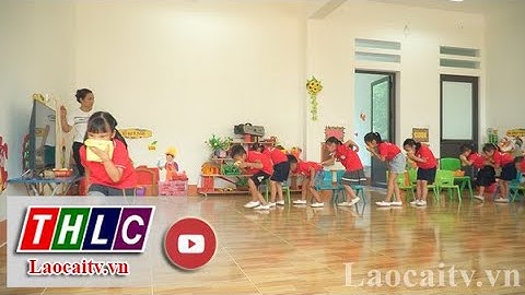 Hiệu quả giáo dục kỹ năng sống cho trẻ mầm non | THLC