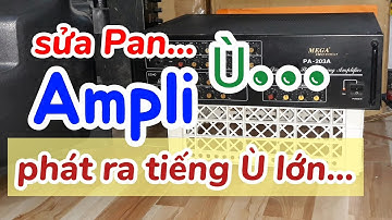 sửa Ampli phát ra tiếng Ù lớn