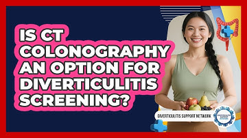 Is CT Colonography An Option For Diverticulitis Screening? - Diverticulitis Support Network