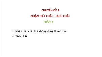 Chuyên đề 2: Nhận biết – Tách chất vô cơ (Phần 4) | Ôn thi HSG Hóa học lớp 9 năm học 2021-2022