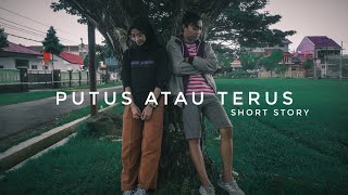 PUTUS ATAU TERUS - SHORT STORY