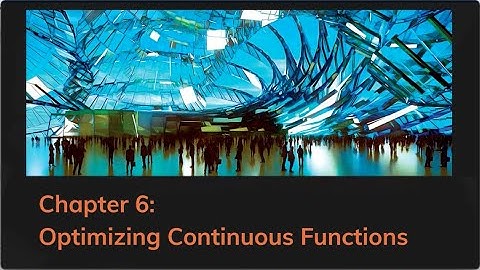 6. Optimizing Continuous Functions