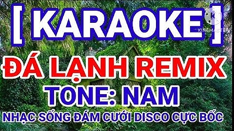 [ KARAOKE ] ĐÁ LẠNH REMIX | TONE NAM | NHẠC SỐNG ĐÁM CƯỚI DISCO CỰC BỐC | SẮC NHỎ KEYBOARD