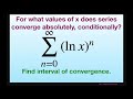 Find values of x for absolute, conditional and interval of convergence for (ln x)^n