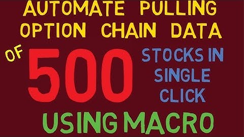 AUTOMATE PULLING OPTION CHAIN DATA OF MORE THAN 500 STOCKS IN SINGLE CLICK USING EXCEL MACRO MEMBERS