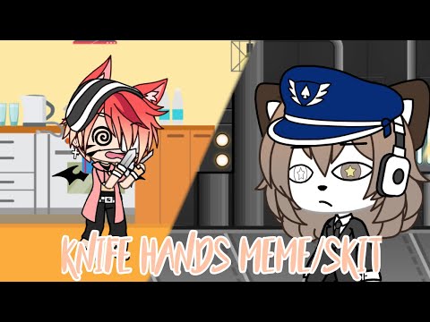 knife-hands-meme/skit-•-collab-with-chilipepperxx-_