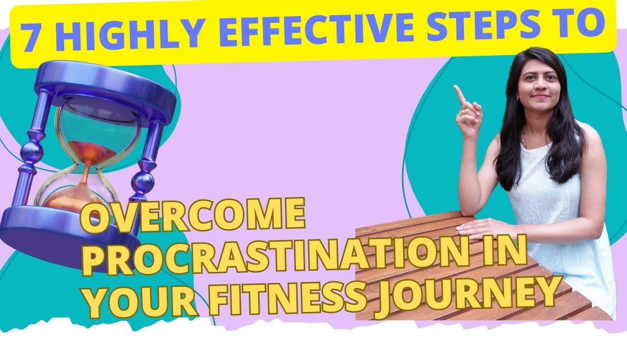 7 HIGHLY EFFECTIVE STEPS TO OVERCOME PROCRASTINATION IN YOUR FITNESS ...