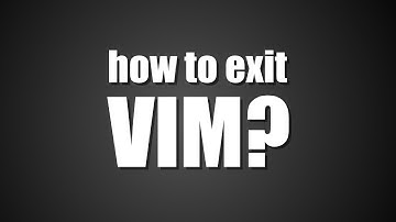 How to exit VIM? 4 simple ways