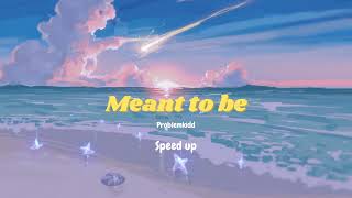 meant to be - problemkidd ( speed up )