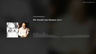 #85: Ronald Gene Simmons, Part I