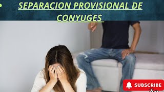 Separación Provisional De Cónyuges Y Separación Provisional De Personas