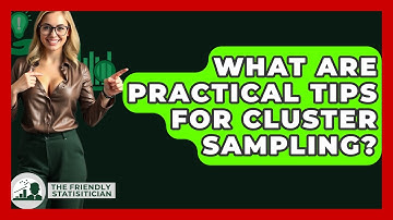 What Are Practical Tips For Cluster Sampling? - The Friendly Statistician