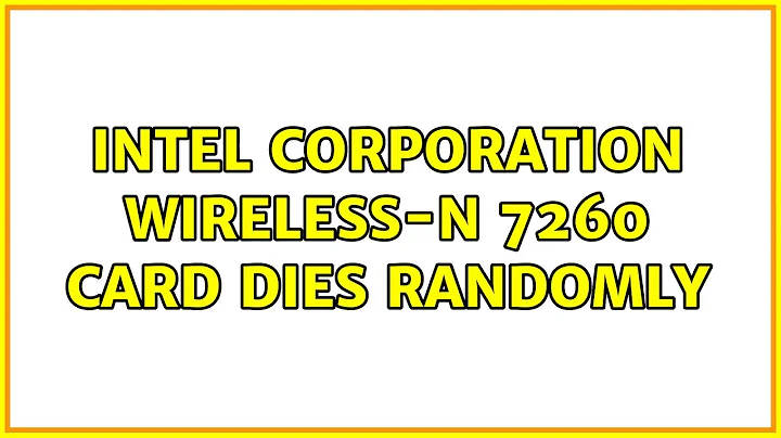 Ubuntu: Intel Corporation Wireless-N 7260 card dies randomly (3 Solutions!!)