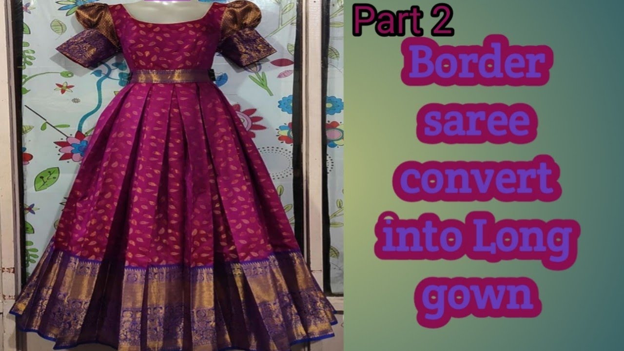 Convert Old Silk Saree Into Beautiful Gown - Kurti Blouse | Indian gowns  dresses, Long gown design, Ladies dress design