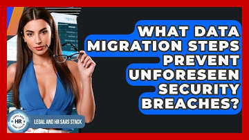 What Data Migration Steps Prevent Unforeseen Security Breaches? - Legal And HR SaaS Stack
