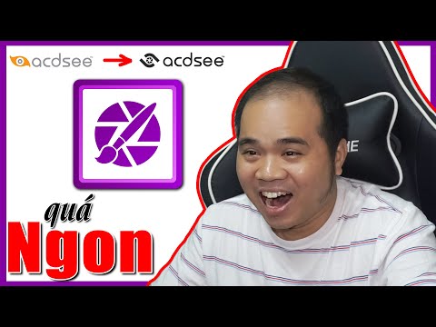 Chudangphu không thể tin được phần mềm ACDSee sau hơn 10 năm không sử dụng bây giờ lại NTN