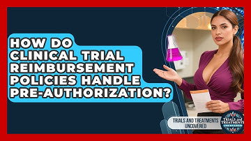 How Do Clinical Trial Reimbursement Policies Handle Pre-authorization?