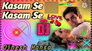 Kasam  Se  Kasam  Se   Hindi  Dj  Song  Dholki  Mix  Dj  Dinesh  Hansa  Bihar wap in Dj_