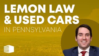Lemon Law & Used Cars in Pennsylvania