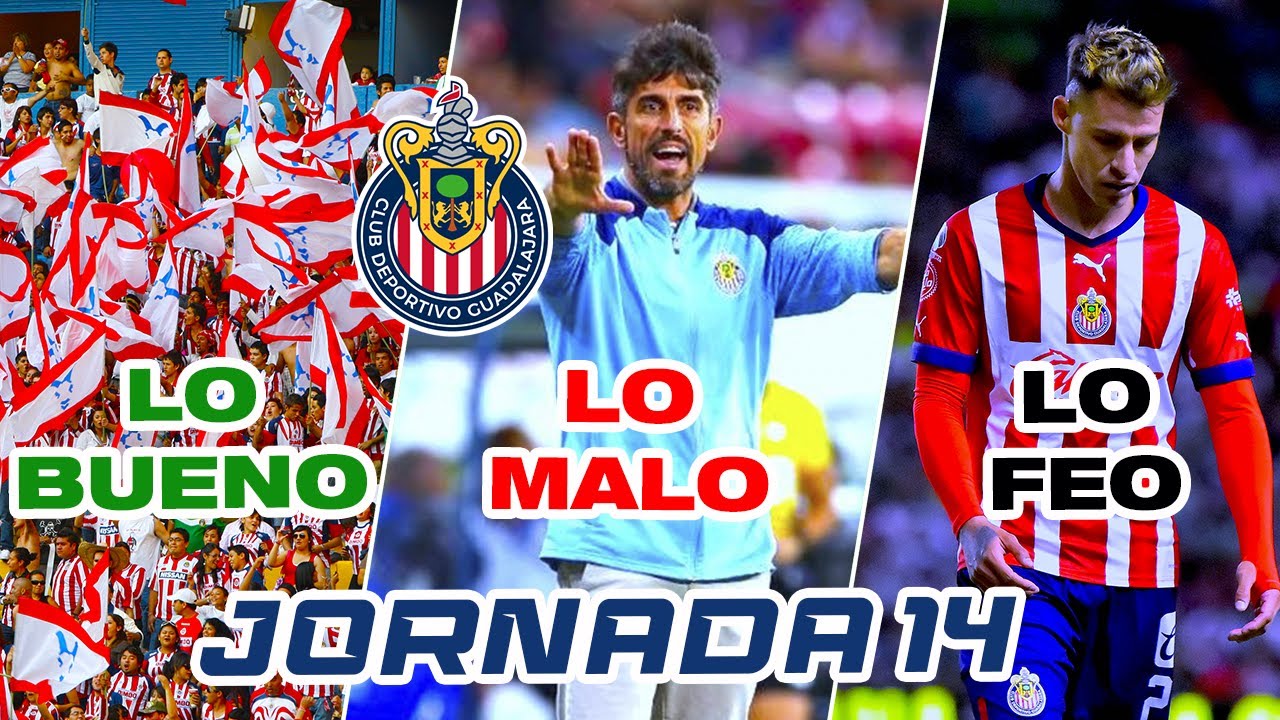 🚨 LO BUENO, LO MALO Y LO FEO DE CHIVAS JORNADA 14 - YouTube