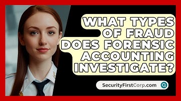 What Types Of Fraud Does Forensic Accounting Investigate? - SecurityFirstCorp.com