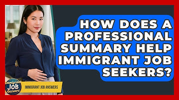 How Does A Professional Summary Help Immigrant Job Seekers? - Immigrant Job Answers