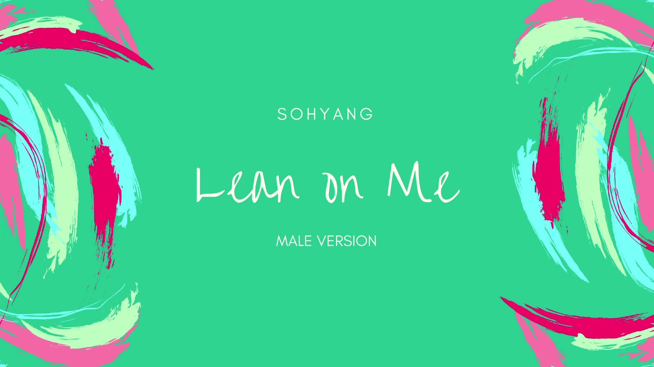 SOHYANG - Lean On Me (Male Version)