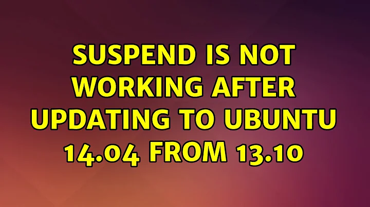 Ubuntu: suspend is not working after updating to Ubuntu 14.04 from 13.10 (2 Solutions!!)