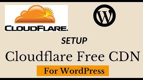 Setup Cloudflare Free CDN For WordPress