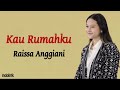 Raissa Anggiani - Kau Rumahku | Lirik Lagu Indonesia