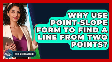 Why Use Point-slope Form To Find A Line From Two Points? - Your Algebra Coach