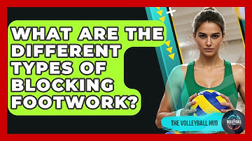 What Are The Different Types Of Blocking Footwork? - The Volleyball Hub