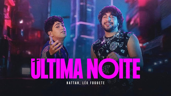 Nattan e Léo Foguete - Última Noite (Clipe Oficial)