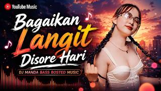 🎶 Bagaikan Langit Disore Hari | DJ MANDA BASS BOOSTED 🔥 Full Bass Remix Viral TikTok 2026
