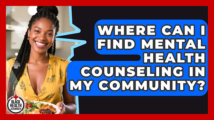 Where Can I Find Mental Health Counseling In My Community? - Black Health Journey